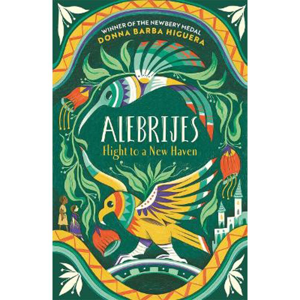 Alebrijes - Flight to a New Haven: an unforgettable journey of hope, courage and survival (Paperback) - Donna Barba Higuera